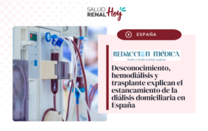 Redacción Médica: Desconocimiento, hemodiálisis y trasplante explican el estancamiento de la diálisis domiciliaria