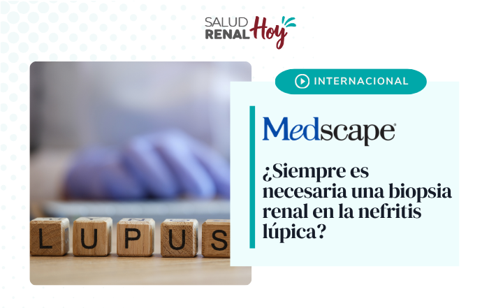 Medscape: ¿Siempre es necesaria una biopsia renal en la nefritis lúpica?