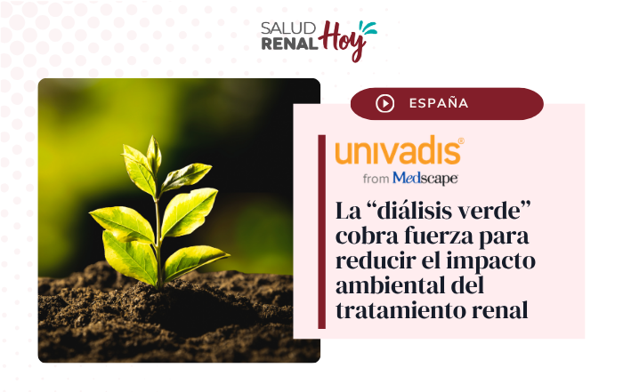 Univadis: La “diálisis verde” cobra fuerza para reducir el impacto ambiental del tratamiento renal