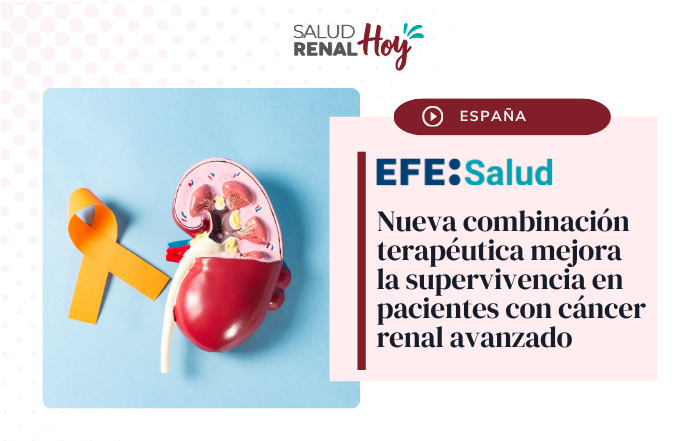 EFE Salud: Nueva combinación terapéutica mejora la supervivencia en pacientes con cáncer renal avanzado